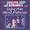 7inch Vinyl Single - Soulful Dynamics - Crying Man / I Need A Woman