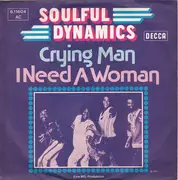 7inch Vinyl Single - Soulful Dynamics - Crying Man / I Need A Woman