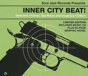 SOUL JAZZ RECORDS PRESENTS/VARIOUS - Inner City Beat! - Detective Themes,Spy Music And Imaginary Thrillers 1967-1975