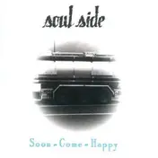 Soul Side - Soon Come Happy