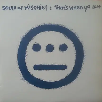 Souls Of Mischief - that's when ya lost