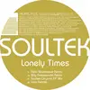 Soultek - Lonely Times