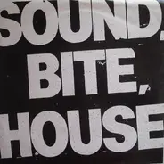 Sound Bite House - Sound, Bite, House