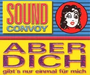 Sound Convoy - Aber Dich Gibt's Nur Einmal Für Mich