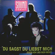 12'' - Sound Convoy - Du Sagst Du Liebst Mich (Doch Ich Lieb Dich Nicht)