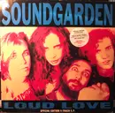 12inch Vinyl Single - Soundgarden - Loud Love - B-side is etched