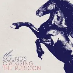 The Sounds - Crossing the Rubicon