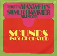 Sounds Incorporated - Maxwell's Silver Hammer / No, I Never