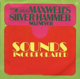 Sounds Incorporated - Maxwell's Silver Hammer / No, I Never
