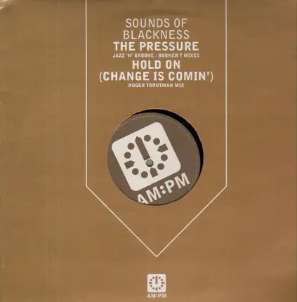 Sounds Of Blackness - The Pressure / Hold On (Change Is Comin')