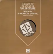Sounds Of Blackness - The Pressure / Hold On (Change Is Comin')