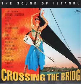 Soundtrack - Crossing The Bridge - The Sound Of Istanbul