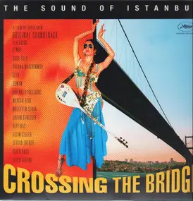 Soundtrack - Crossing The Bridge - The Sound Of Istanbul