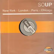 Soup - New  York - London - Paris - Chicago