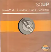 Soup - New  York - London - Paris - Chicago
