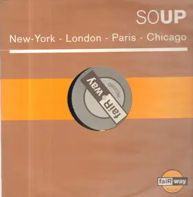 Soup - New  York - London - Paris - Chicago