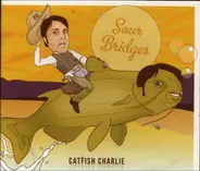 Sour Bridges - Catfish Charlie