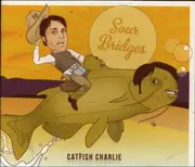 CD - Sour Bridges - Catfish Charlie - Digipak