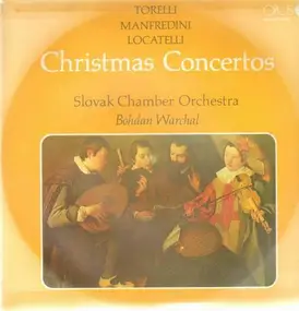 Slovak Chamber Orchestra, Bohdan Warchal - Chirstmas Concertos - Torelli, Manfredini, Locatelli