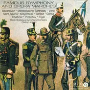 Beethoven / Mendelssohn / Verdi a.o. - Famous Symphony And Opera Marches