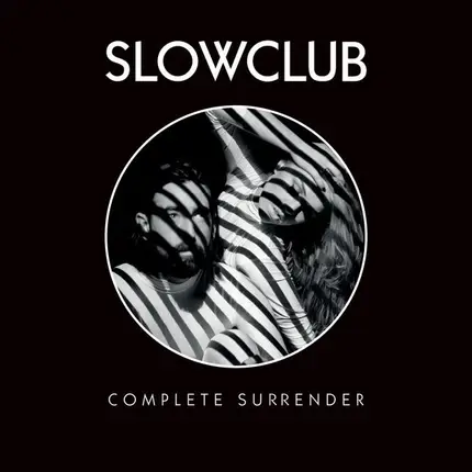 Slow Club - Complete Surrender
