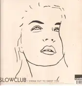 slow club - Swam Out To Greet You