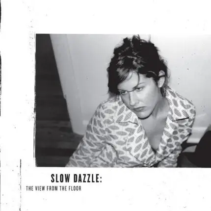 Slow Dazzle - The View from the Floor