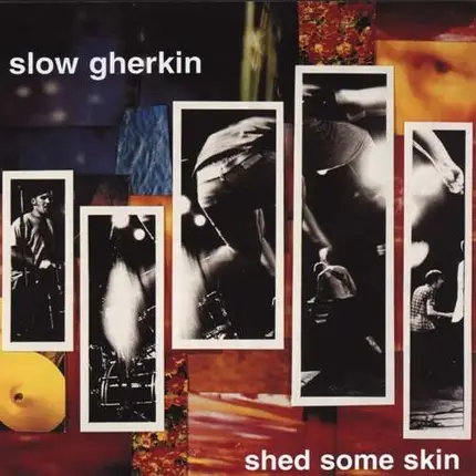 Slow Gherkin - Shed Some Skin