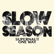 Slow Season - Supernaut / One Way