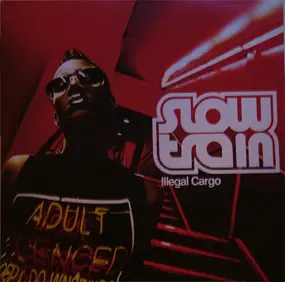 Slow Train - Illegal Cargo