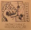 7inch Vinyl Single - Slowchange Madagascar - I Don't Believe