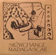 Slowchange Madagascar - I Don't Believe