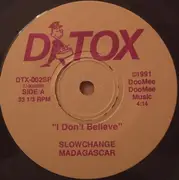 7inch Vinyl Single - Slowchange Madagascar - I Don't Believe