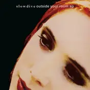 Slowdive - Outside Your Room.. -Clrd