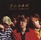 Sloan - Twice Removed