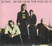 Sloan - Never Hear the End of It