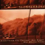 CD - Slobberbone - Everything You Thought Was Right Was Wrong Today