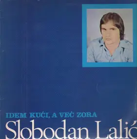Slobodan Lalic - Idem Kuci, A Vec Zora
