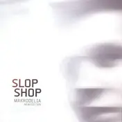 Slop Shop - Makrodelia - New Edition