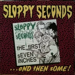 Sloppy Seconds - First Seven Inches...And Then Some