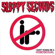 Sloppy Seconds - I Don't Wanna Be A Homosexual