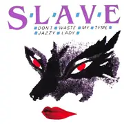 12'' - Slave - Don't Waste My Tyme / Jazzy Lady