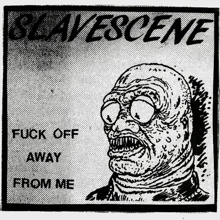 Slavescene - Fuck Off Away From Me / Shit Gait