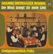 Slavko Avsenik Und Seine Original Oberkrainer - Der Wind Bringt Dir Mein Lied / Großglocknerblick-Polka