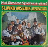 Slavko Avsenik Und Seine Original Oberkrainer - He! Slavko! Spiel Uns Eins!