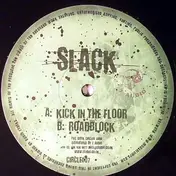 Slack - Kick In The Floor / Roadblock