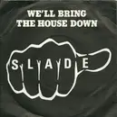 7'' - Slade - We'll Bring The House Down