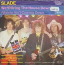 7'' - Slade - We'll Bring The House Down / Wheels Ain't Coming Down