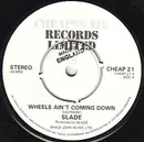 7'' - Slade - We'll Bring The House Down / Wheels Ain't Coming Down
