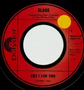 7'' - Slade - Coz I Luv You
